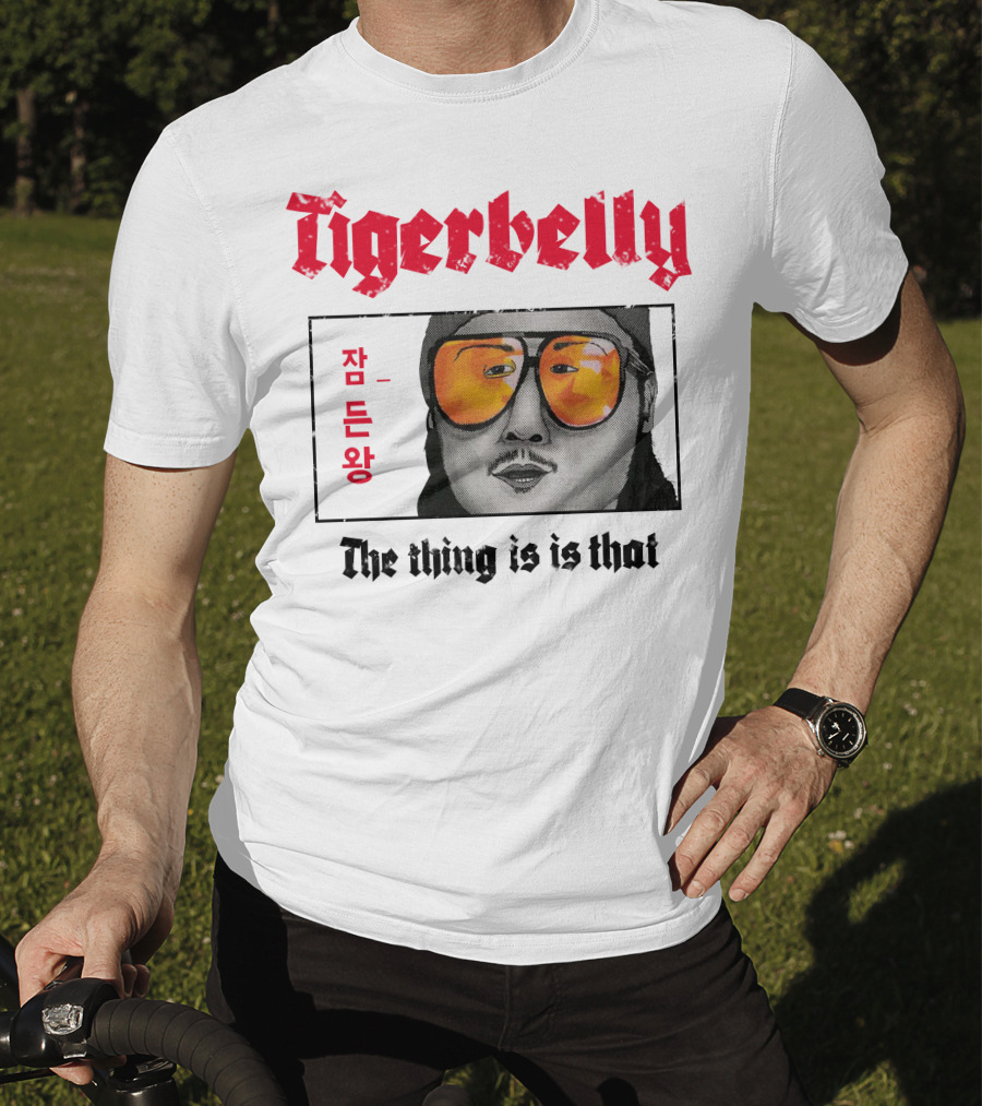 Tigerbelly Jam Deun Wang The Thing Is Is That T-Shirt