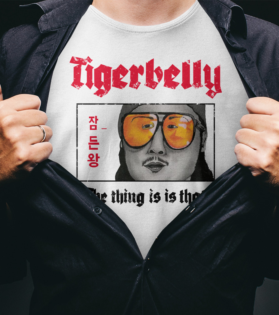 Tigerbelly Jam Deun Wang The Thing Is Is That T-Shirt