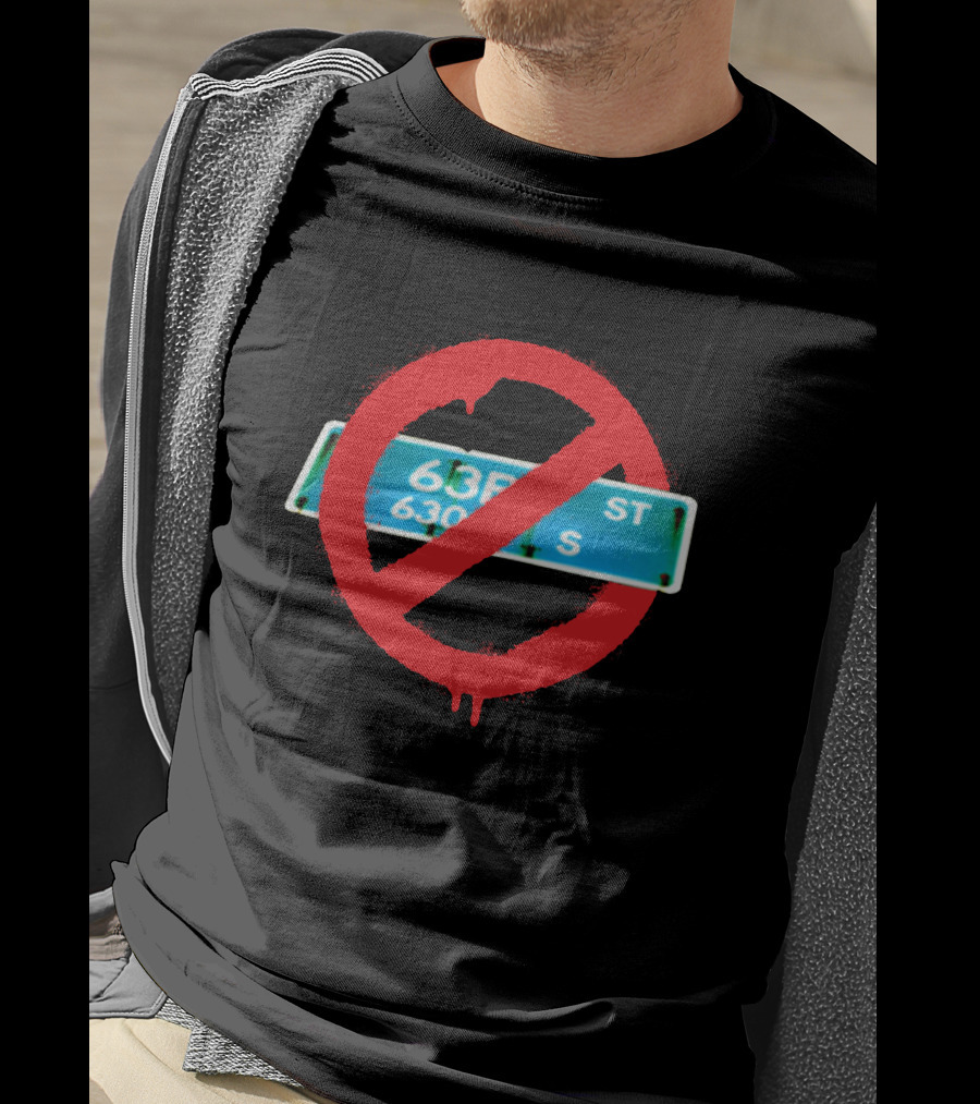 63rd Street 6300 South Sign With Red Prohibition T-Shirt