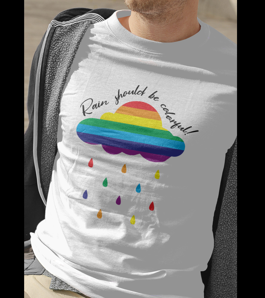 Rain Should Be Colorful Rainbow Cloud Rain Rain Is So Gay Longsleeve T-Shirt