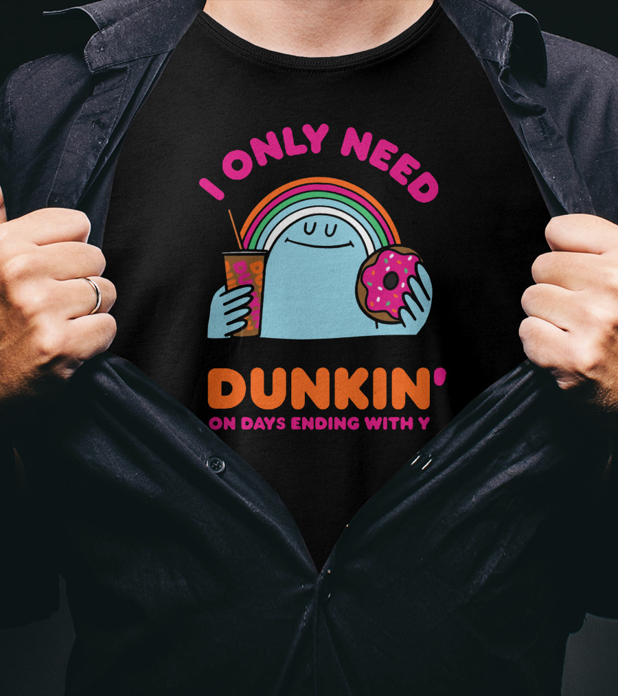 I Only Need Dunkin' On Days Ending With Y Rainbow Donut Cup T-Shirt