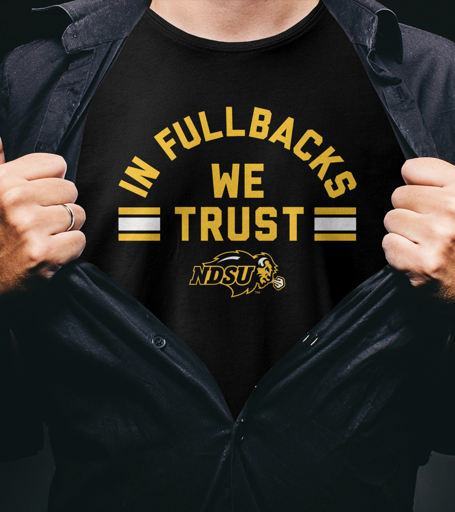 NDSU Bison In Fullbacks We Trust T-Shirt