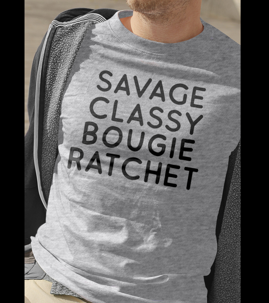 Savage Classy Bougie Ratchet Mood Text T-Shirt
