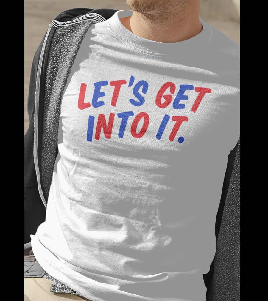 LET'S GET INTO IT Crooked Media Merch T-Shirt