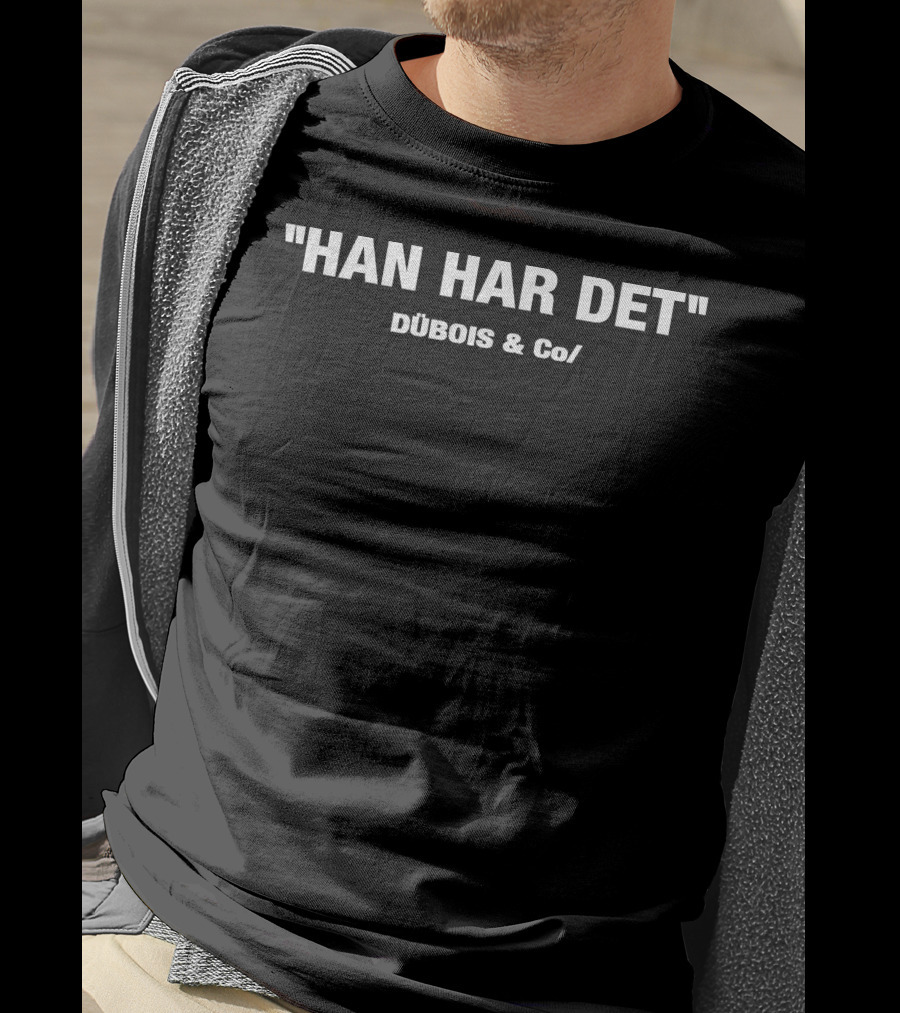 HAN HAR DET DÚBOIS And Co/ T-Shirt