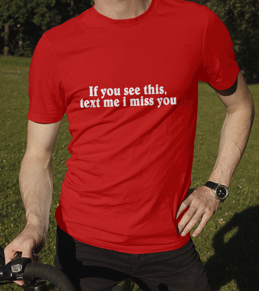 If You See This Text Me I Miss You Shadow Hill T-Shirt