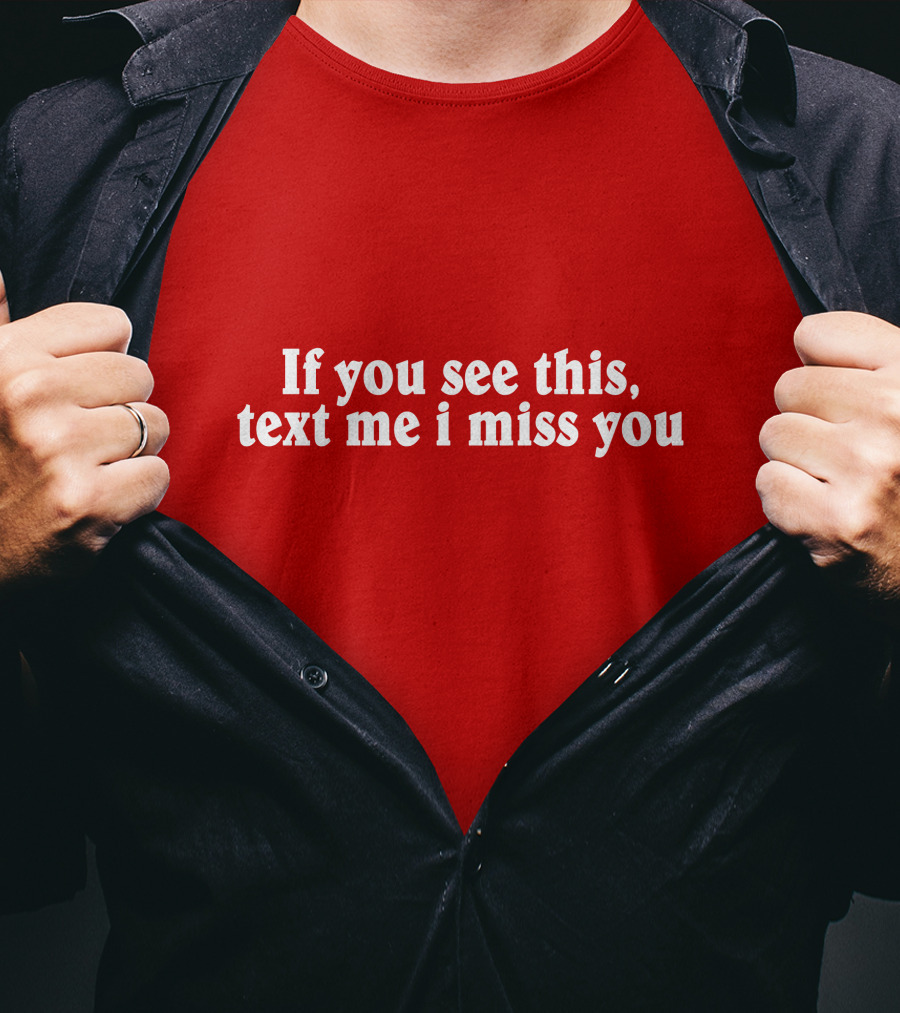 If You See This Text Me I Miss You Shadow Hill T-Shirt