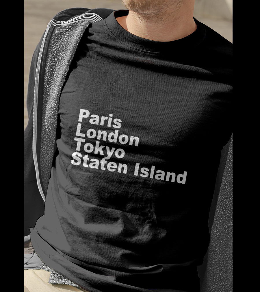 Paris London Tokyo Staten Island Cities Text Display T-Shirt