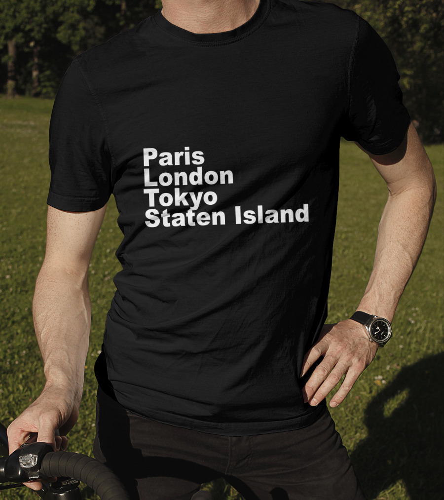 Paris London Tokyo Staten Island Cities Text Display T-Shirt