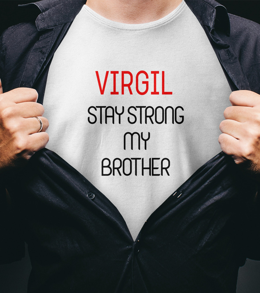 Stay Strong My Brother Virgil T-Shirt