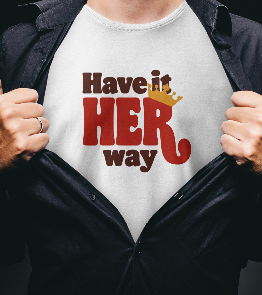 Have It Her Way With Crown T-Shirt
