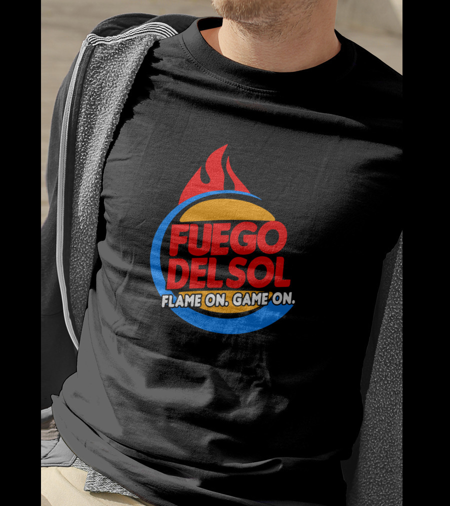 Fuego Del Sol Flame On Game On T-Shirt