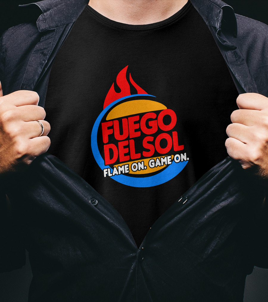 Fuego Del Sol Flame On Game On T-Shirt