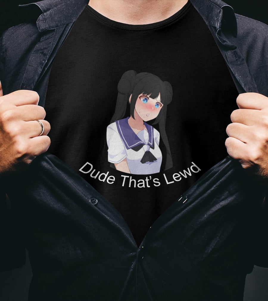 Dude That's Lewd Anime Girl Nervous Reaction T-Shirt
