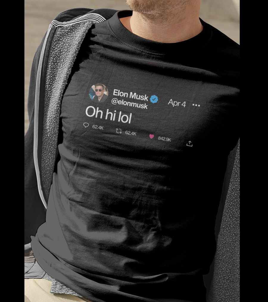 Elon Musk Oh Hi Lol Tweet Screenshot April 4 Verified Badge T-Shirt