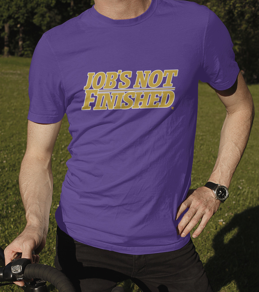 Jobs Not Finished Purple And Gold Motivation T-Shirt