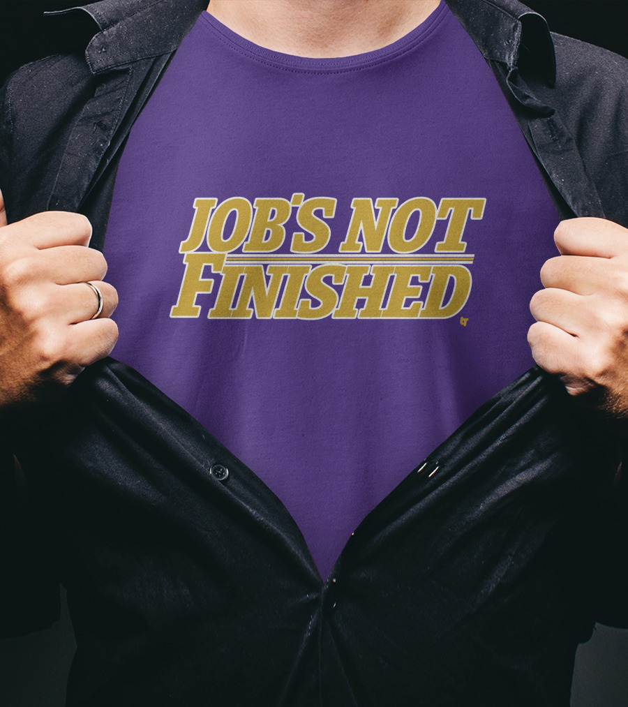 Jobs Not Finished Purple And Gold Motivation T-Shirt