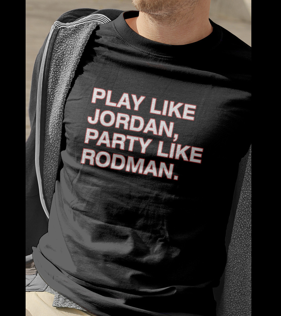 Play Like Jordan Party Like Rodman Shirt Classic Basketball Phrase Top T-Shirt