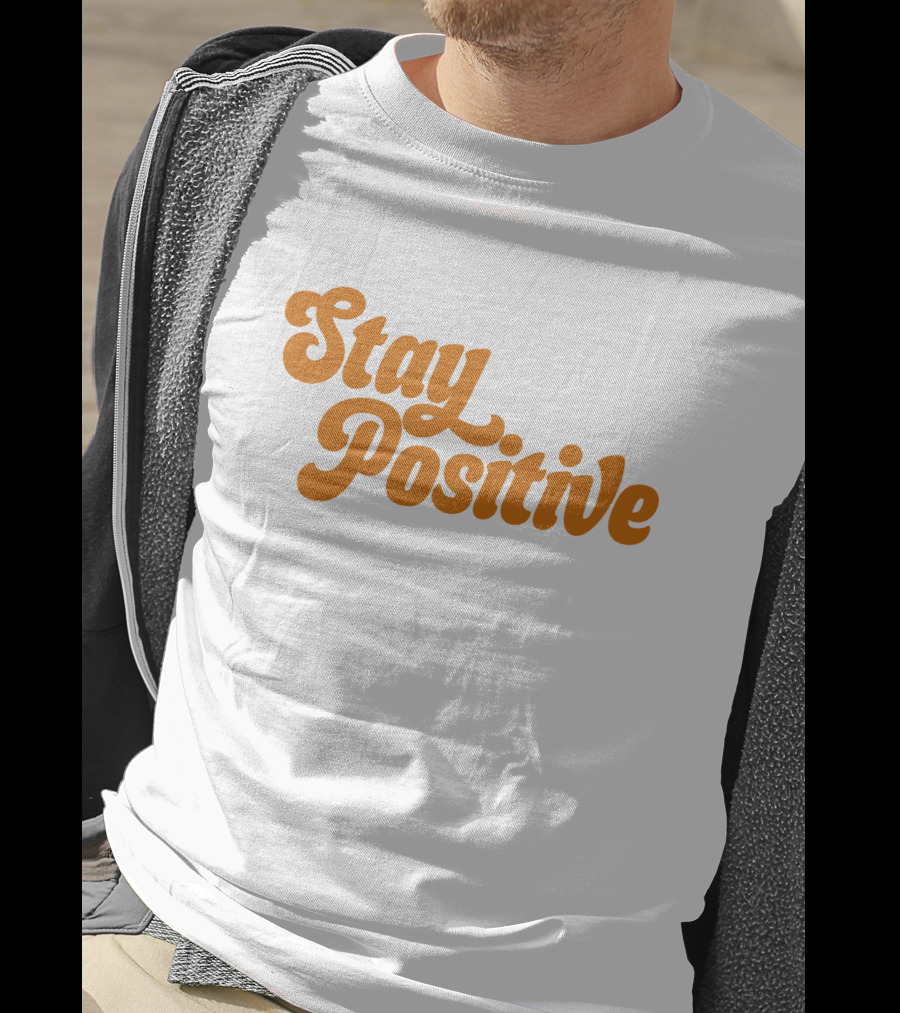 Little Mama Shop Stay Positive Cheerful Encouragement T-Shirt