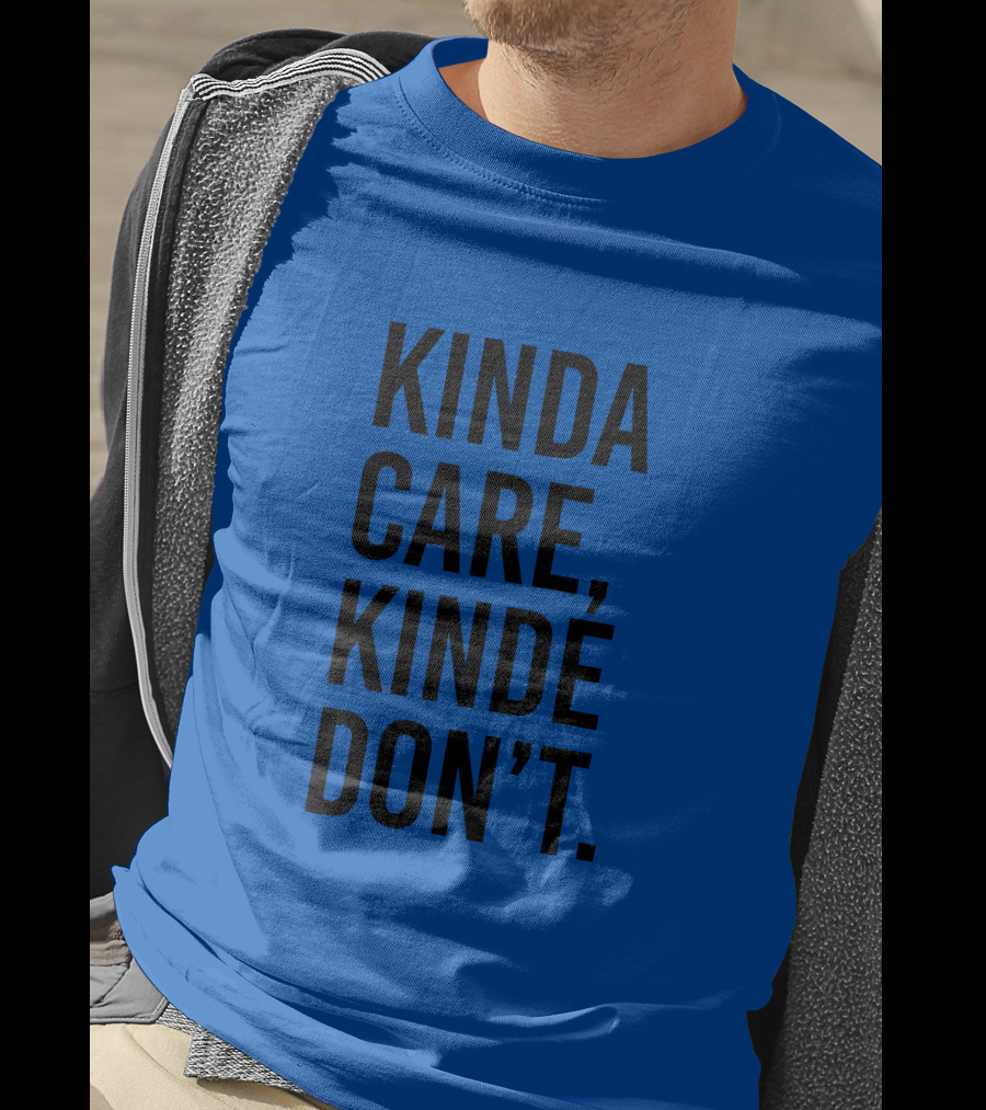 Kinda Care Kinda Don't Text T-Shirt
