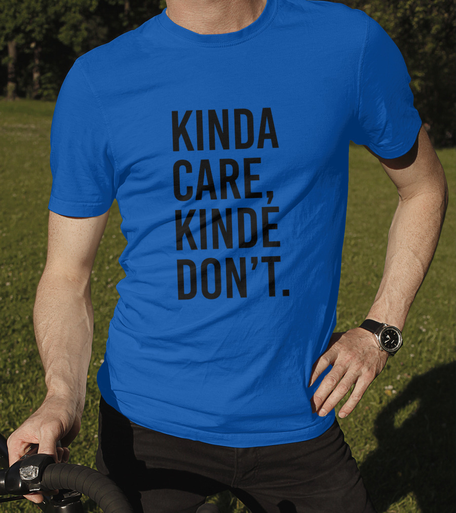 Kinda Care Kinda Don't Text T-Shirt