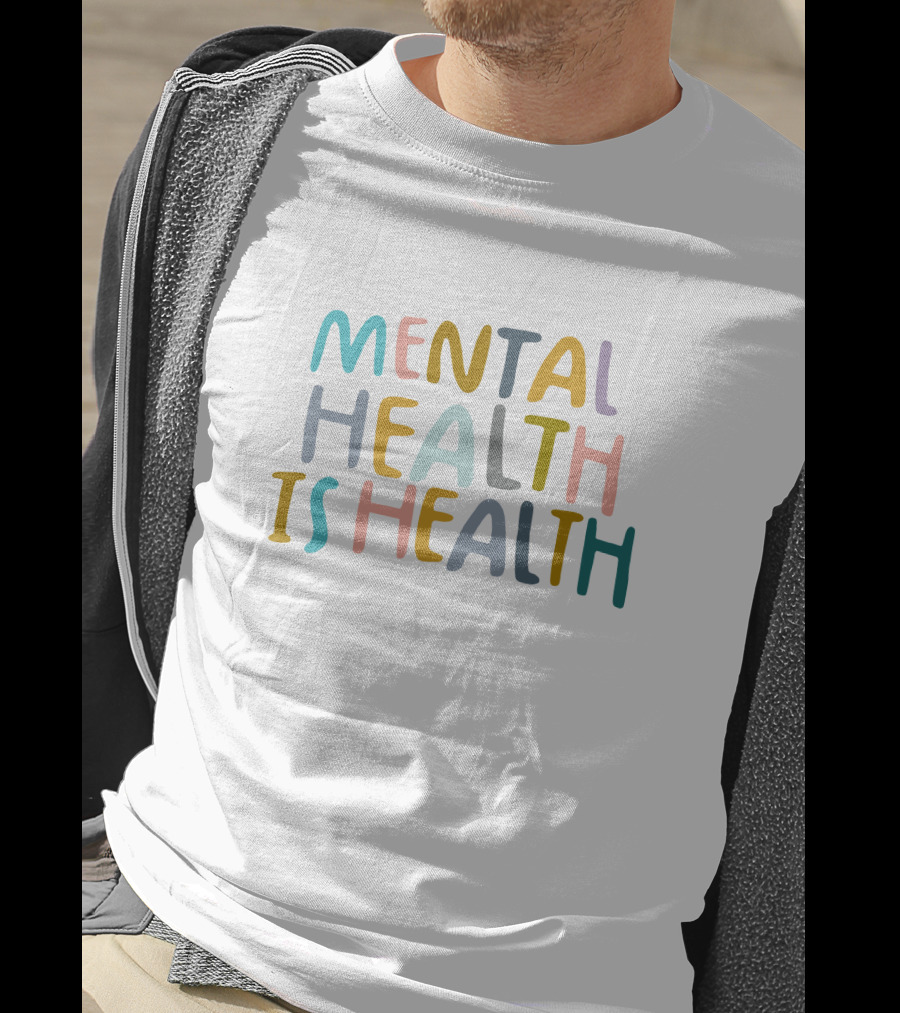 Mental Health Is Health Colorful Awareness T-Shirt