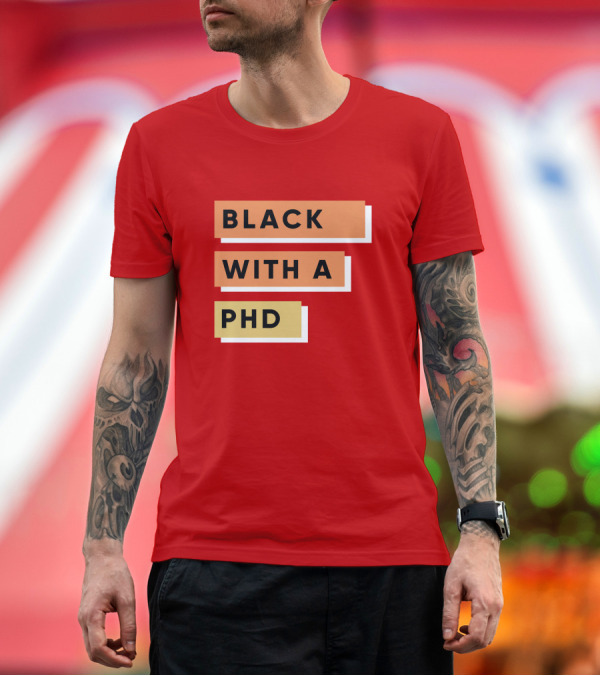Premium T-Shirt: Daphneychery Black With A PhD T-Shirt Daphneychery Black With A PhD T-Shirt