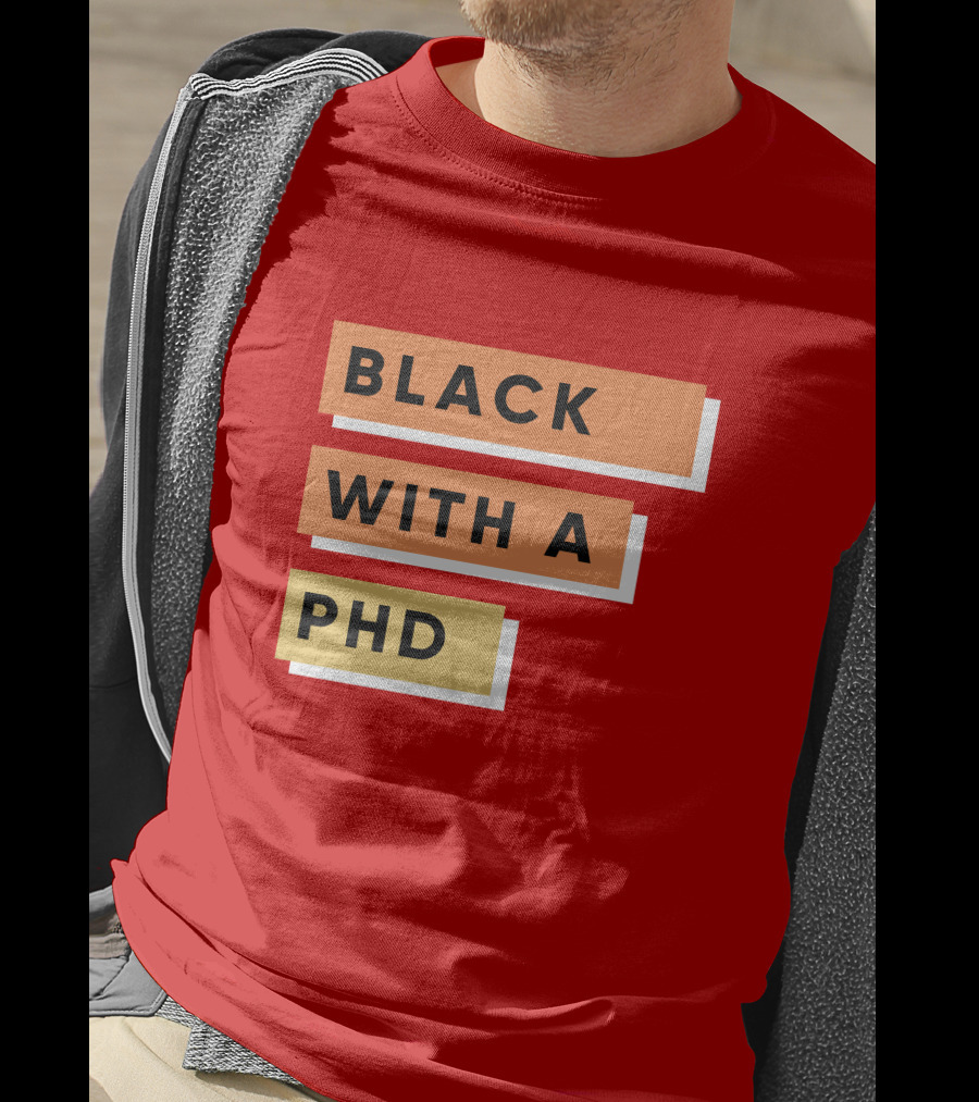 Daphneychery Black With A PhD T-Shirt