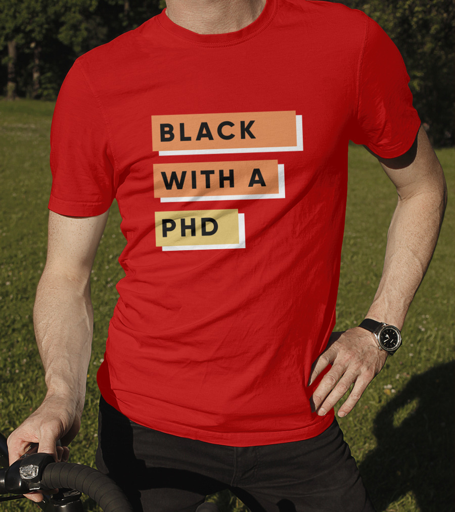 Daphneychery Black With A PhD T-Shirt