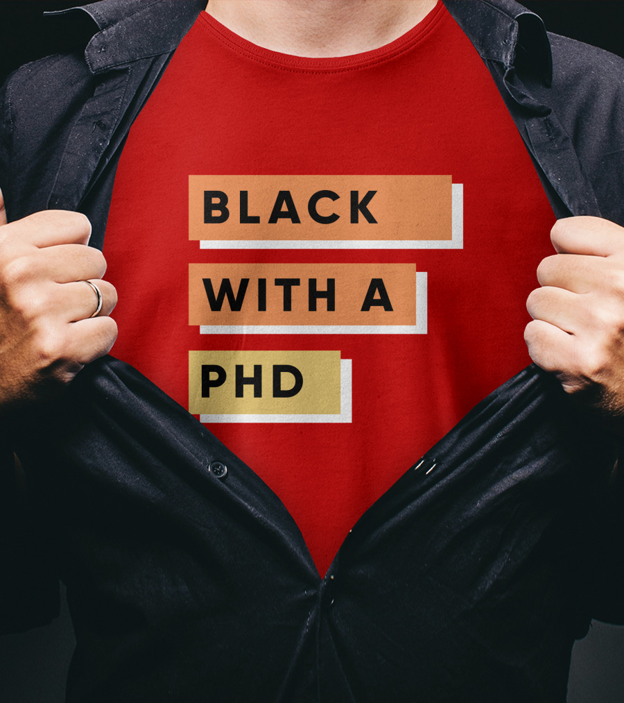 Daphneychery Black With A PhD T-Shirt