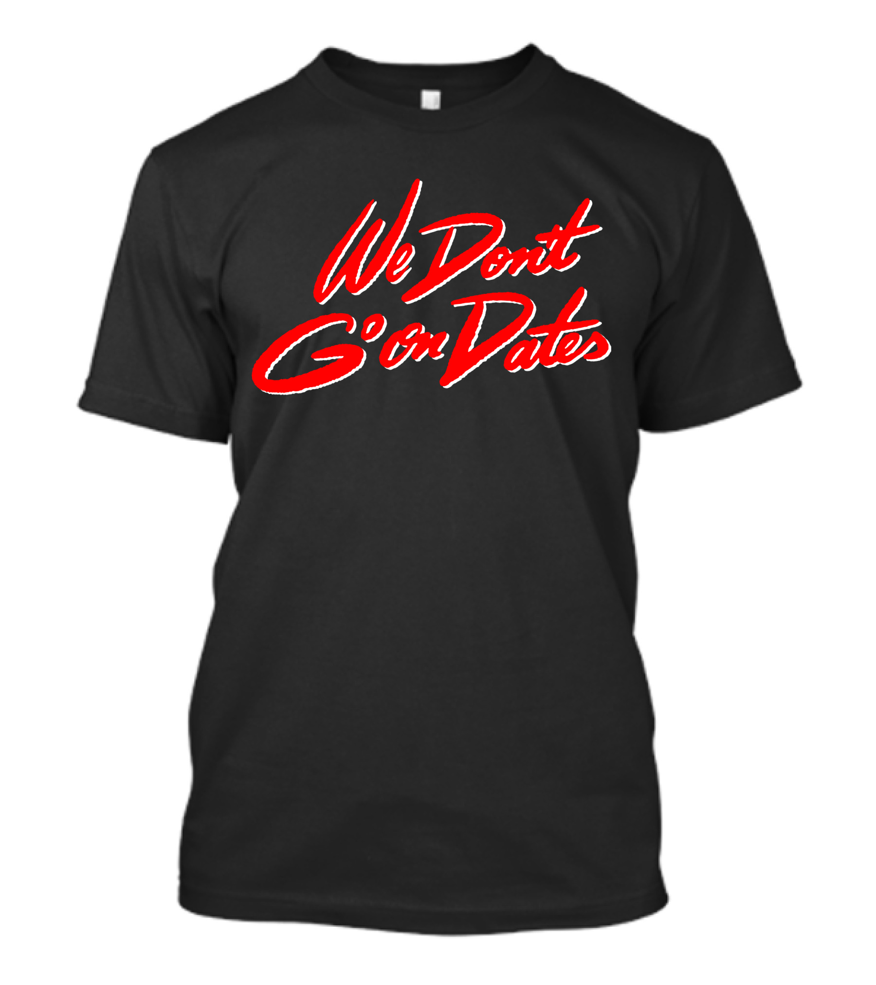 We Don't Go On Dates Freebandz Merch Bold Red Script T-Shirt