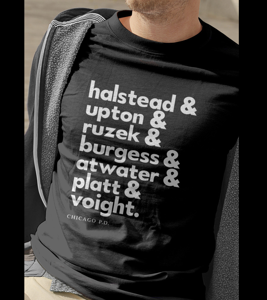 Chicago P.D. Halstead Upton Ruzek Burgess Atwater Platt Voight Squad Goals T-Shirt