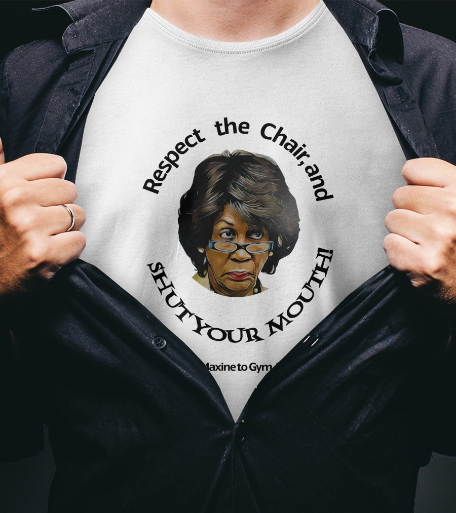 Respect The Chair And Shut Your Mouth Auntie Maxine To Gym Jordan T-Shirt