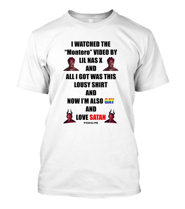 I Watched The “Montero” Video By Lil Nas X And All I Got Was This Lousy Shirt And Now I’m Also Gay And Love Satan Pizzaslime T-Shirt