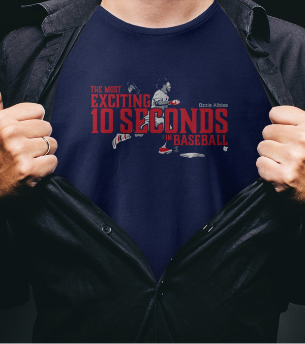 Ozzie Albies The Most Exciting 10 Seconds In Baseball T-Shirt