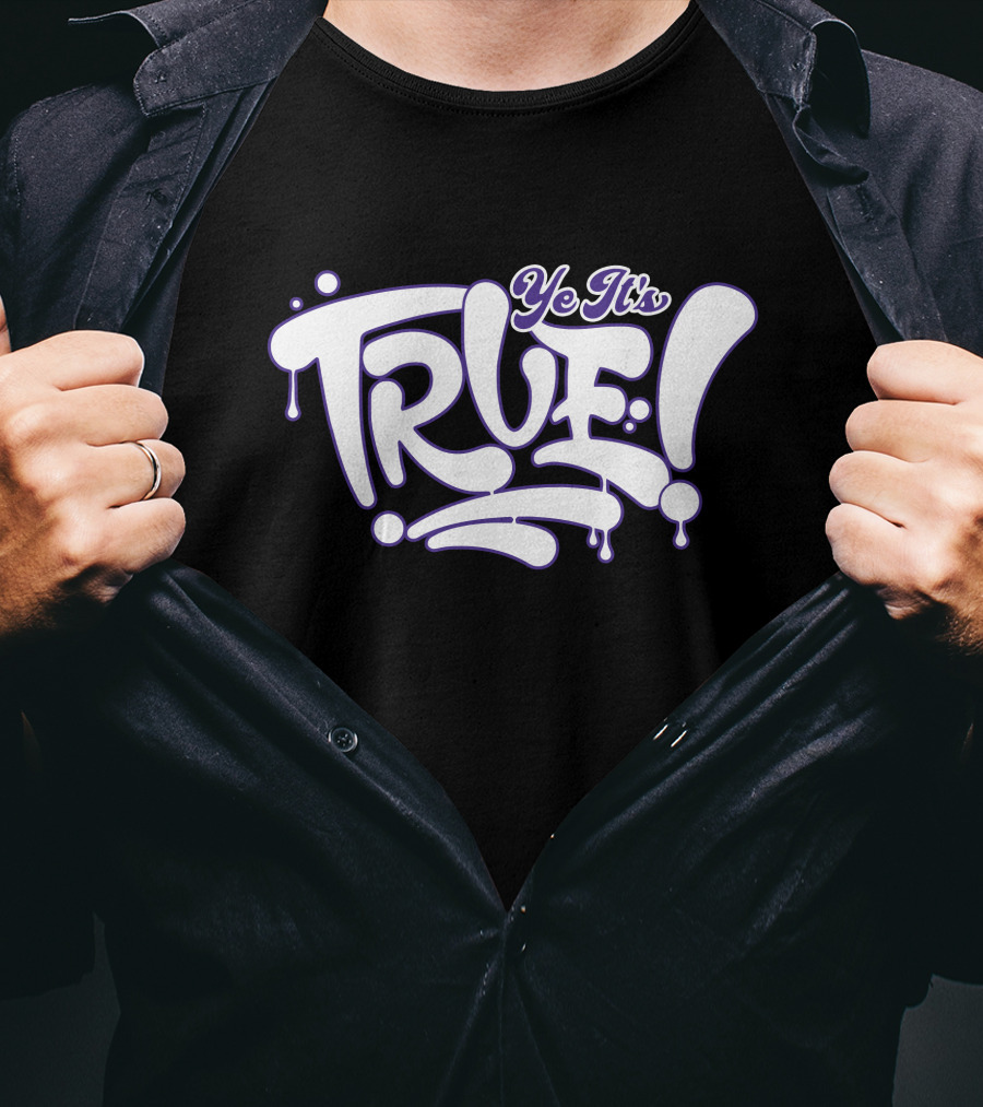 Ye It’s True Bold Dripping Text T-Shirt