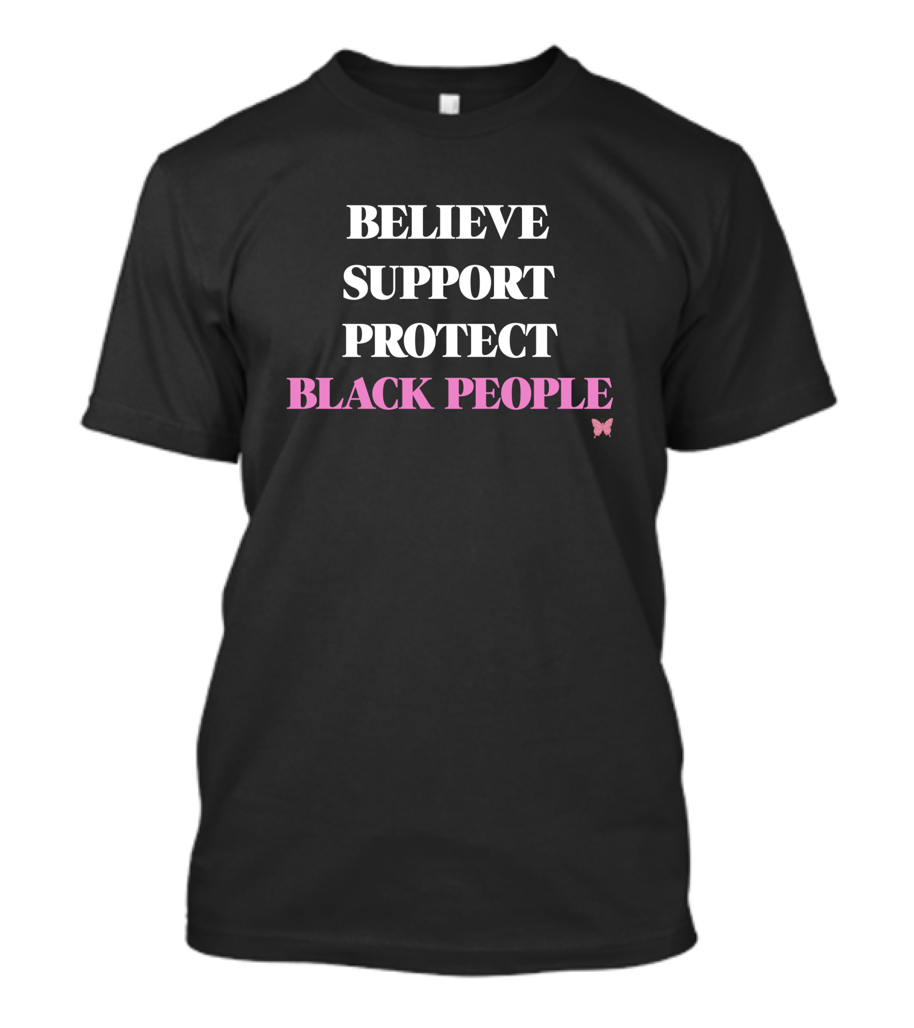 Believe Support Protect Black People Butterfly T-Shirt