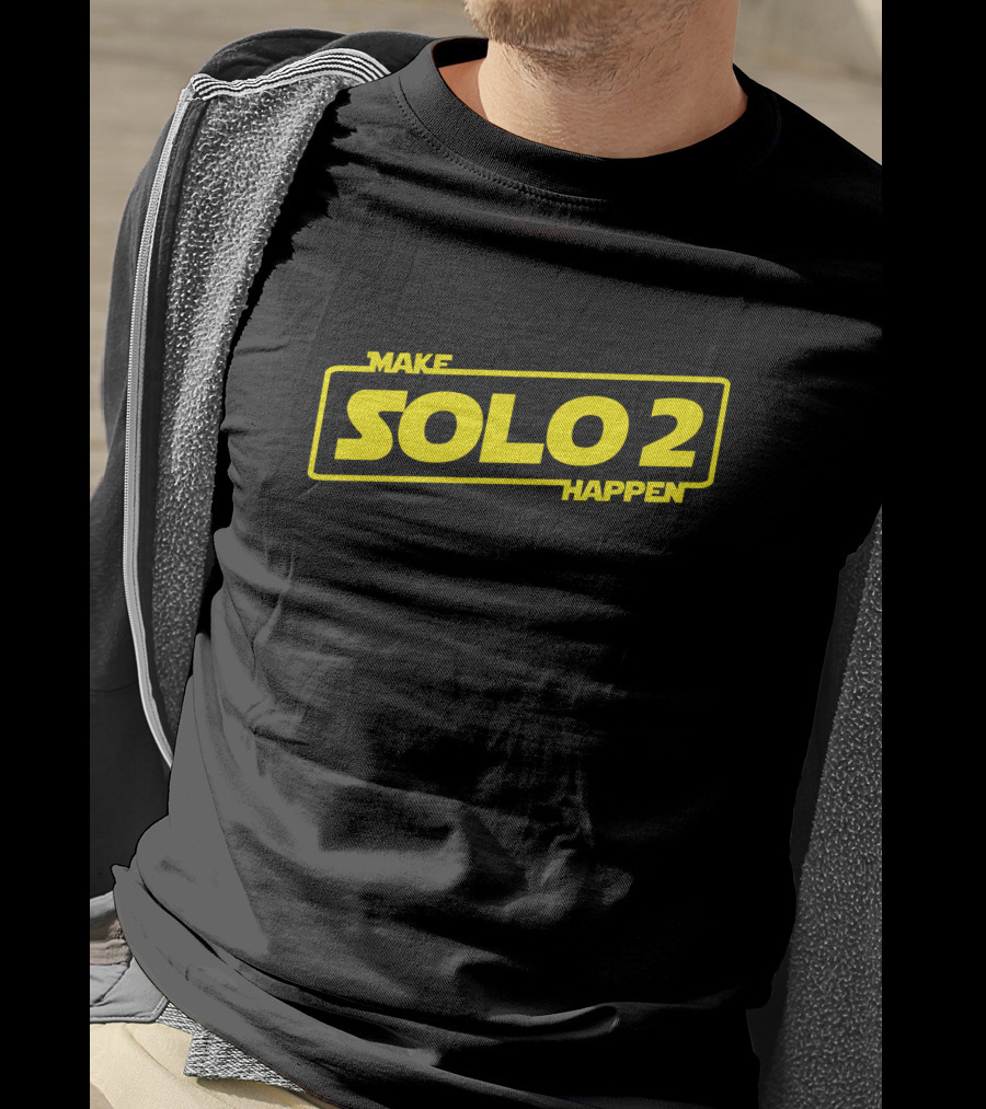 Make Solo2 Happen Star Wars Sequel Campaign T-Shirt