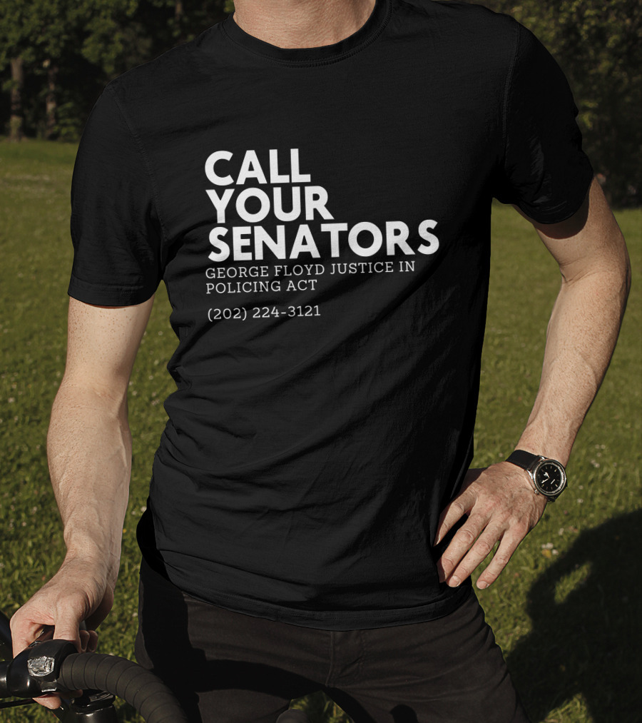 CALL YOUR SENATORS GEORGE FLOYD JUSTICE IN POLICING ACT (202) 224-3121 T-Shirt