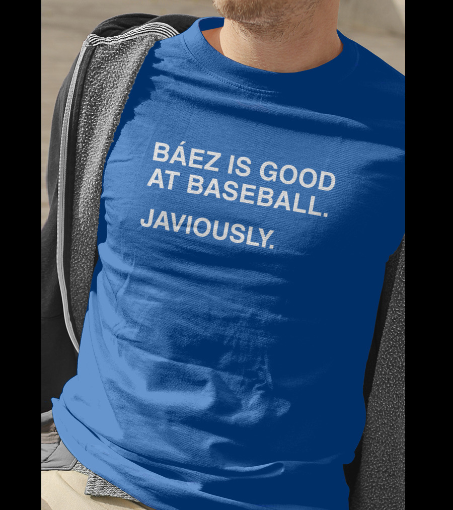 Báez Is Good At Baseball Javiously T-Shirt