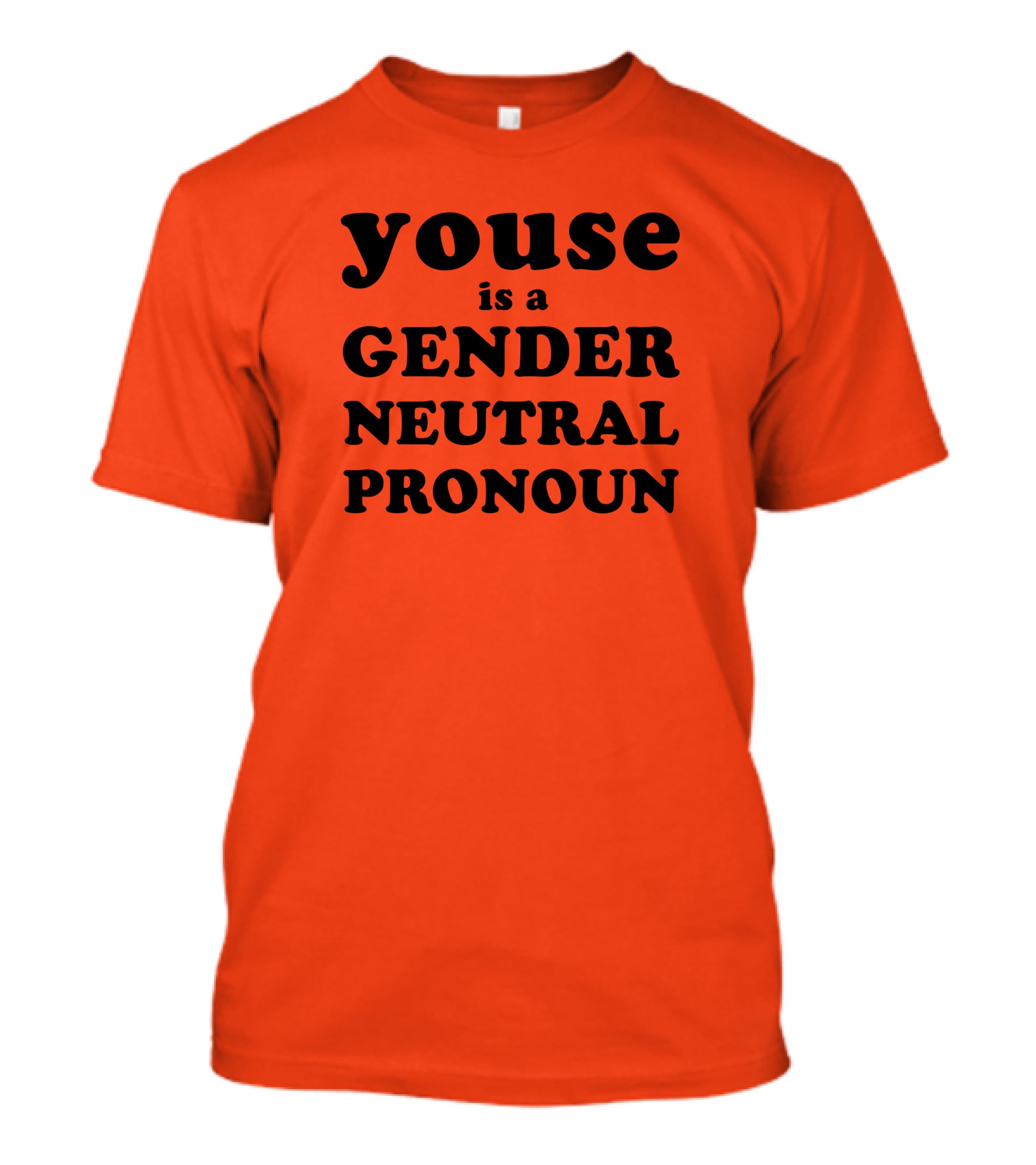 Youse Is A Gender Neutral Pronoun T-Shirt