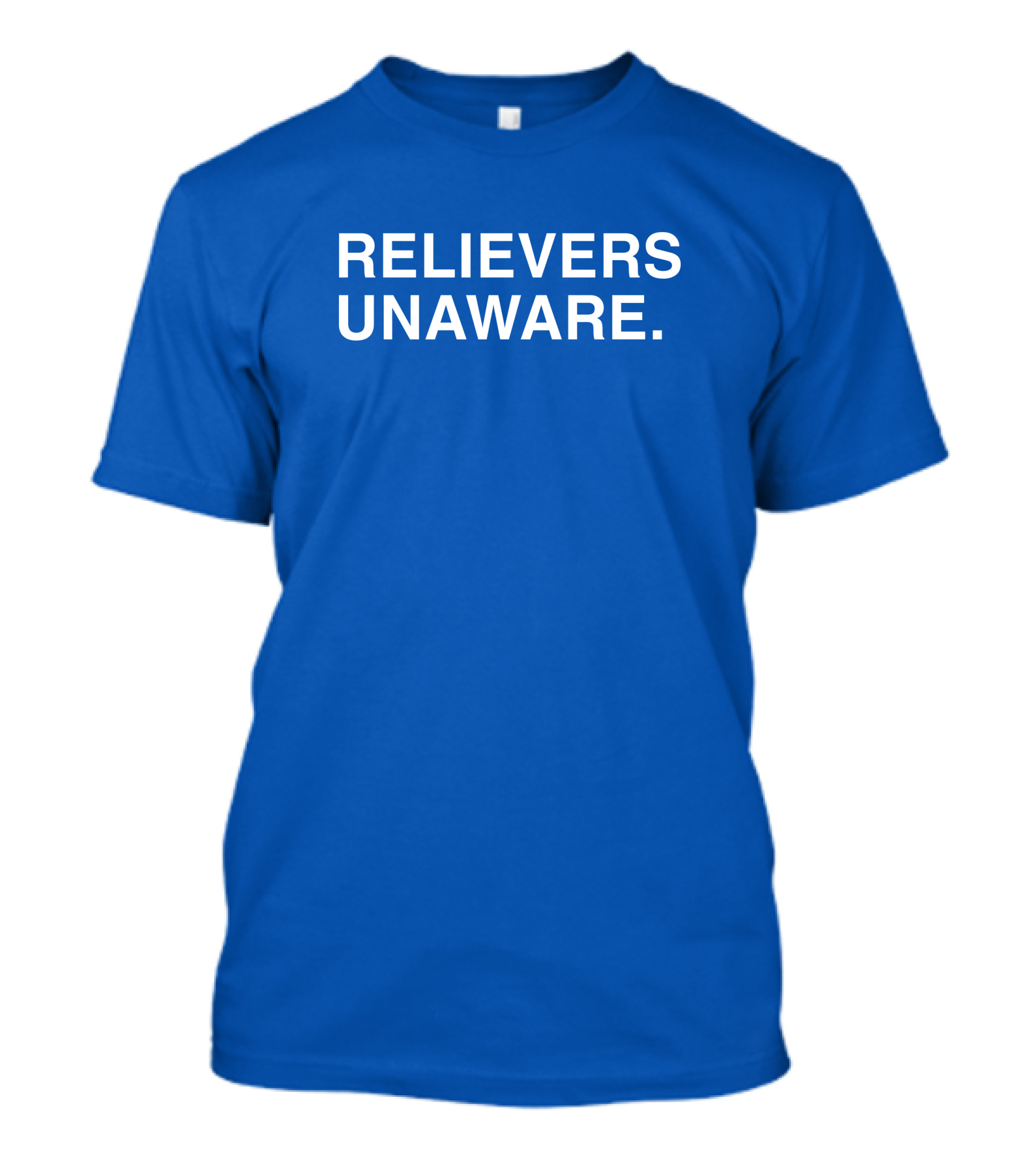 Relievers Unaware Obvious Merch T-Shirt