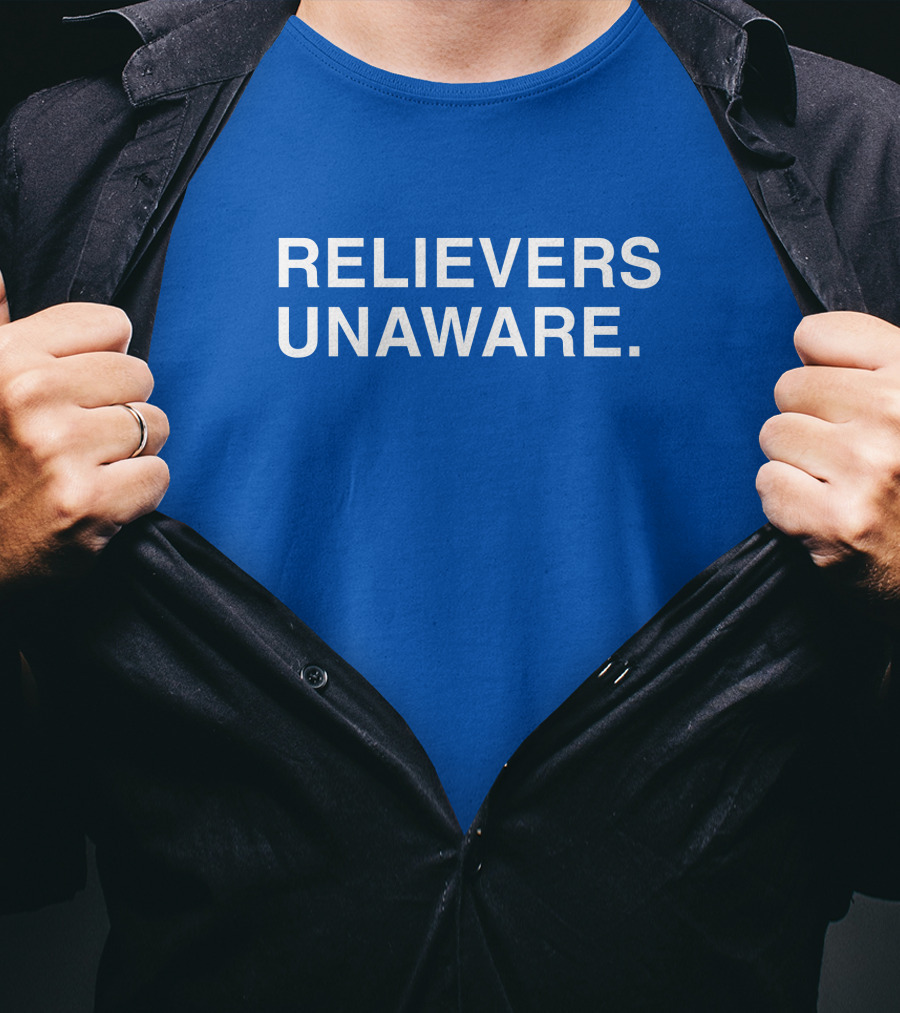 Relievers Unaware Obvious Merch T-Shirt