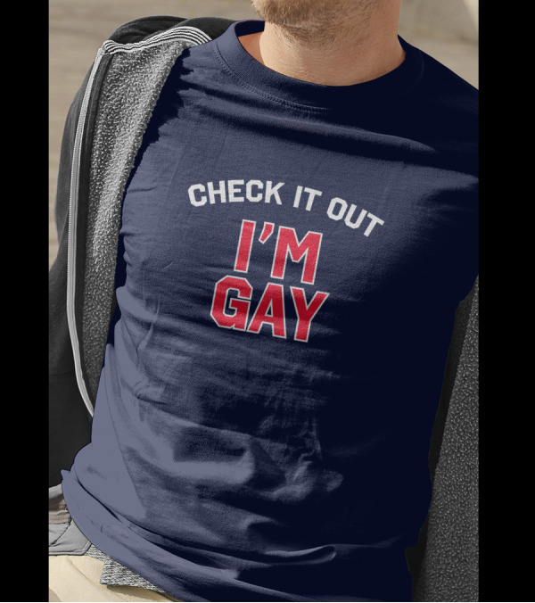 Check It Out I'm Gay T-Shirt