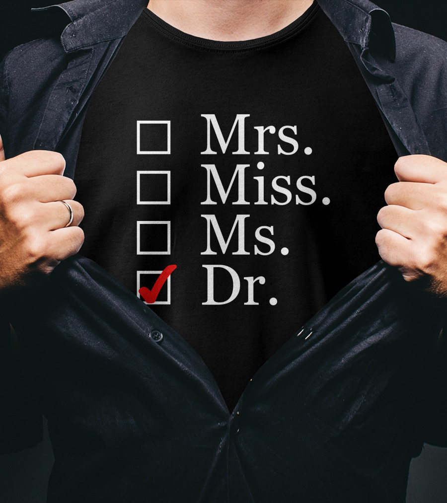 Dr Please Choose Dr Mrs Miss Ms T-Shirt