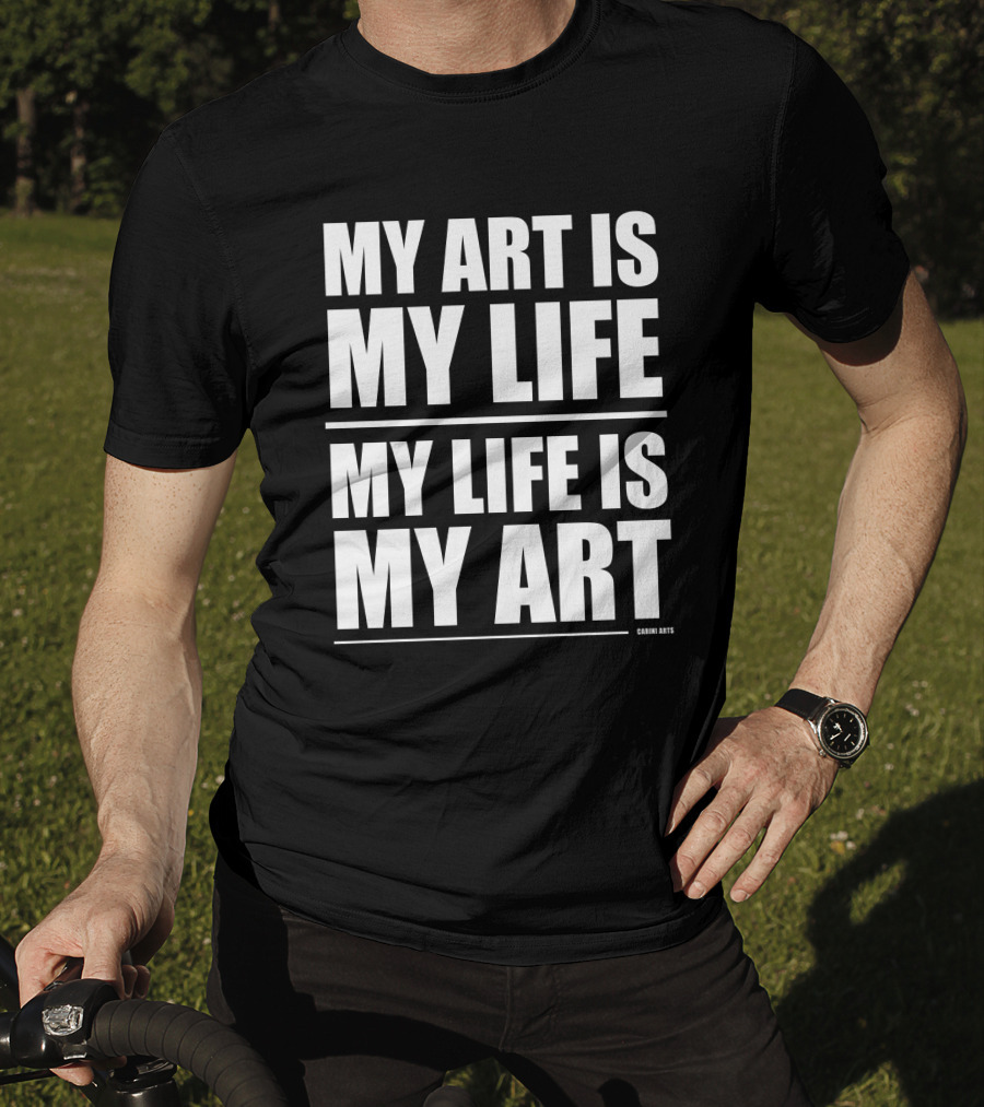 Carini Arts My Art Is My Life My Life Is My T-Shirt