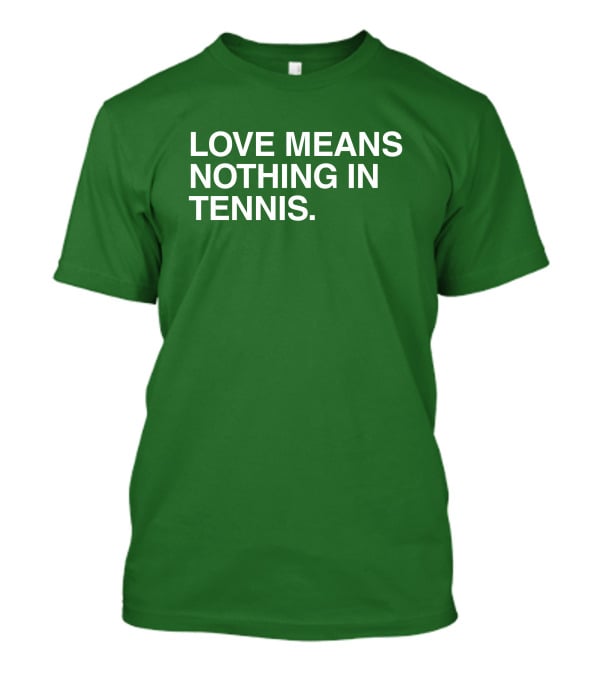 Obviousshirts Love Means Nothing In Tennis Green T-Shirt