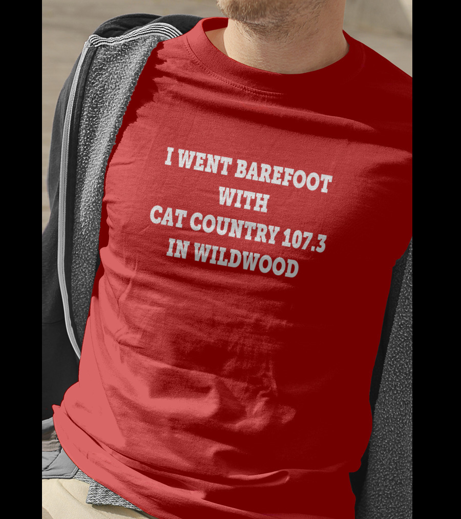 I Went Barefoot With Cat Country 107.3 In Wildwood T-Shirt