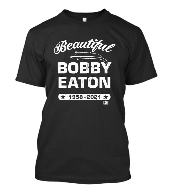 Beautiful Bobby Eaton 1958-2021 T-Shirt