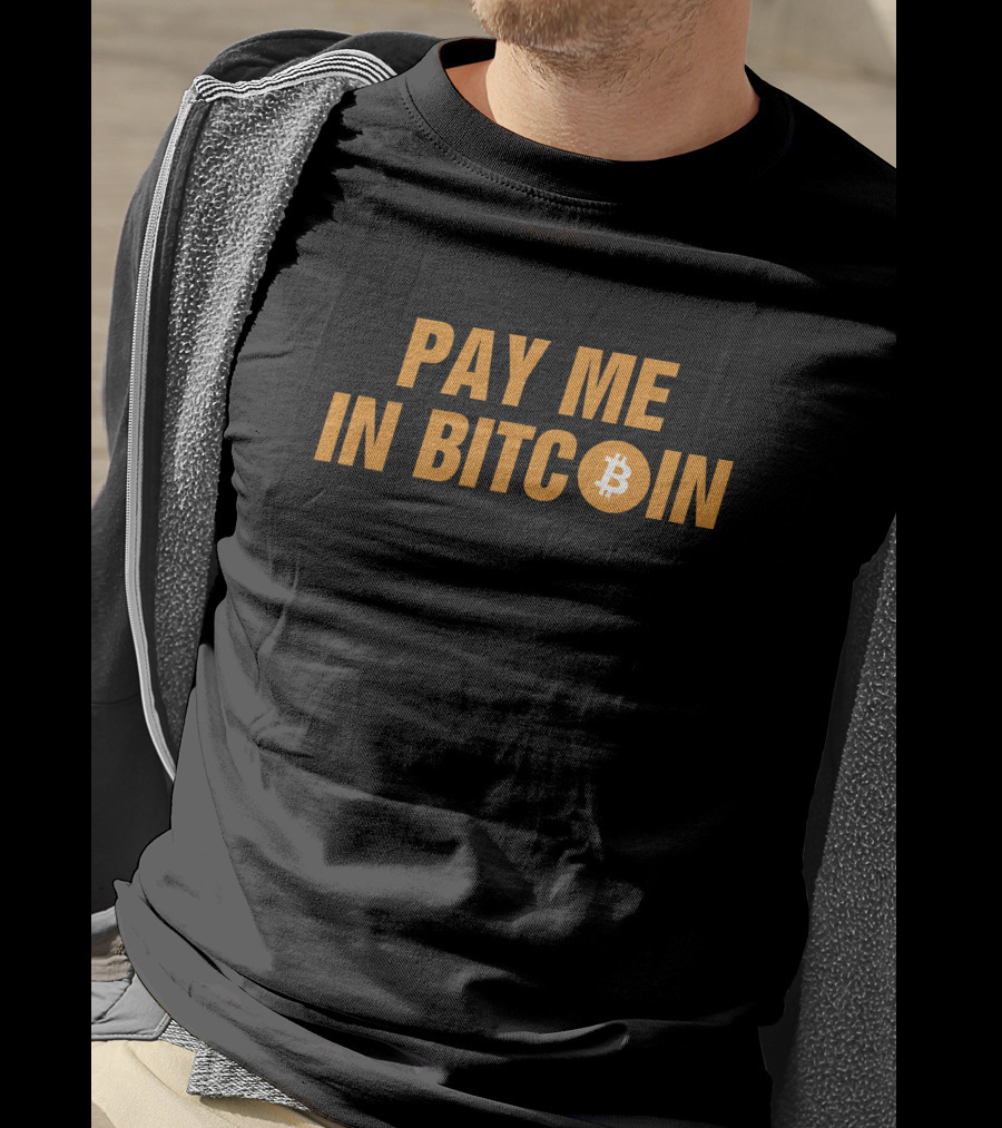 Pay Me In Bitcoin T-Shirt